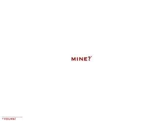 mine-yours_4356114900_o.png